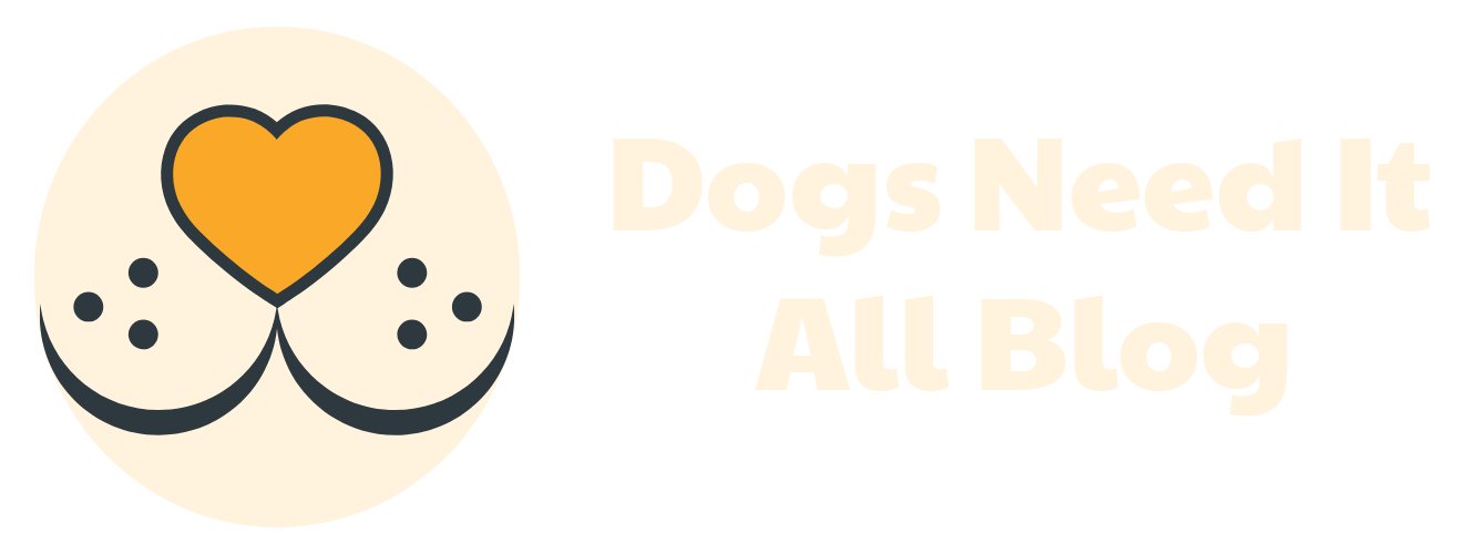 Dogs Need It All Blog